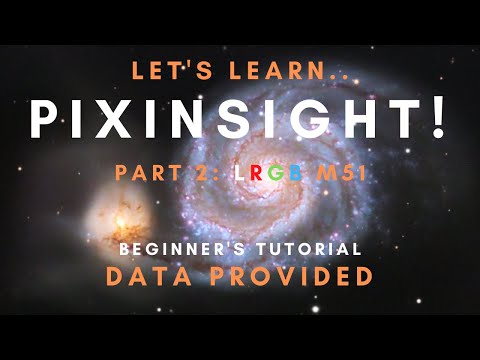 PixInsight Beginner's Tutorial! - Part 2: LRGB M51 - Free Data Provided