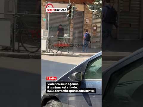 Violenza sulla 13enne, il minimarket chiude #torino #news