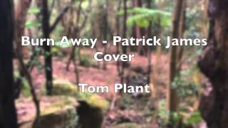 Burn Away - Patrick James Cover