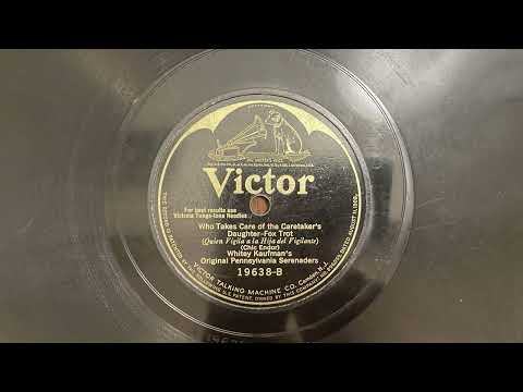 Who Takes Care of the Caretaker's Daughter - Whitey Kaufman's Pennsylvania Serenaders - 1925