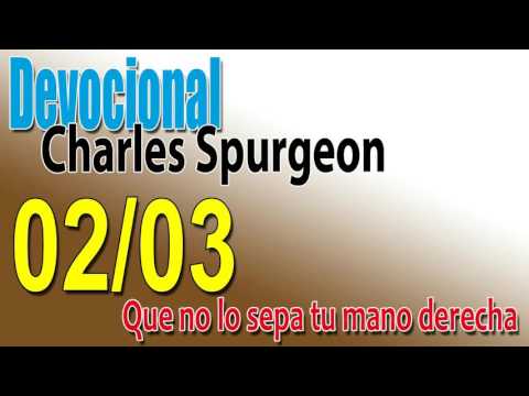 Devocional Charles Spurgeon 02/03 - Que no lo sepa tu mano derecha
