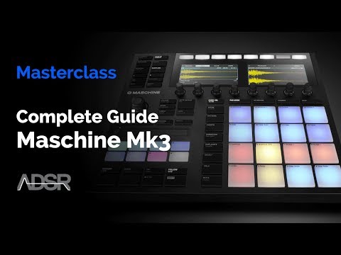 Maschine Mk3 - The Complete Guide [ Course ]