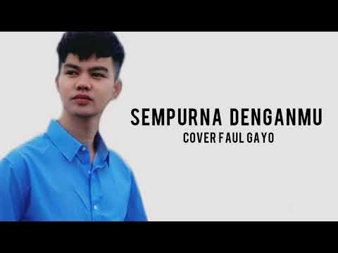 Lirik lagu "SEMPURNA DENGANMU" cover Faul Gayo