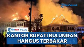 Detik-detik Kantor Bupati Bulungan Kaltara Terbakar, Seluruh Bangunan Hangus hingga Atap Ambruk