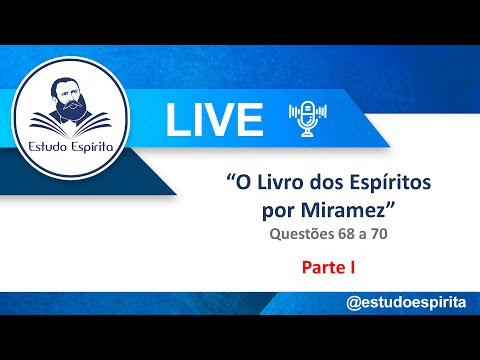 31 - O Livro dos Espíritos por Miramez - Questões 68 a 70 - Parte I