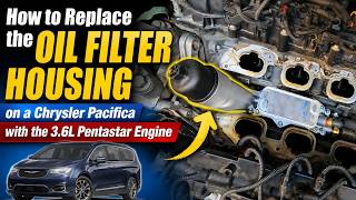 How to Replace the Oil Filter Housing on a Chrysler Pacifica with the 3.6L Pentastar engine.
