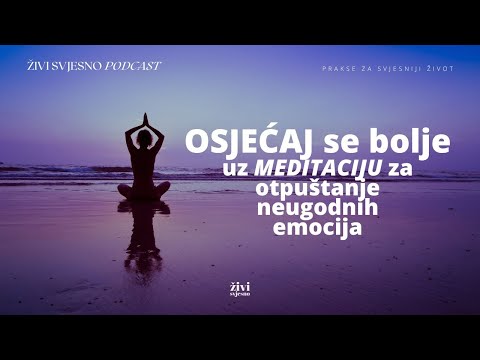Osjećaj se bolje | Meditacija za opuštanje nelagode iz tijela i otpuštanje neugodnih emocija