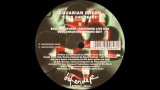 (1999) Aquarian Dream - Love And Tears [The Soul Creatures Reworked Live Dub RMX]