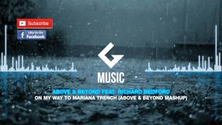 Above & Beyond ft. Richard Bedford - On My Way to Mariana Trench ( Above & Beyond Mashup )