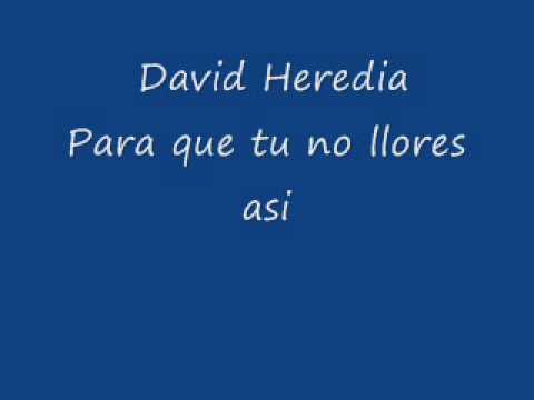 Para Que Tú No llores así  By  David Heredia