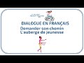 Demander son chemin : l'auberge de jeunesse - French conversation / Dialogue en français - DELF A1