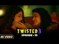 Twisted 3 Ep 10 4K Video New Hindi Web Series Priya Banerjee Garima Jain Vikram Bhatt