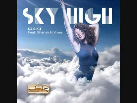 DJ S.K.T Ft Shanay Holmes - Sky High