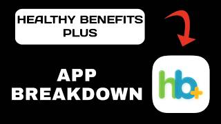 Healthy Benefits Plus App Overview - What to Expect