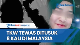 Tragis! TKW di Malaysia Tewas Dibunuh Pacar Sahabat, Ibu Korban Histeris Anak Tewas Mengenaskan