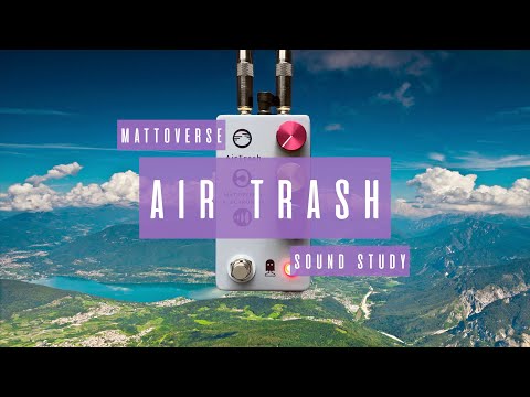 Sound Study // Mattoverse - Air Trash