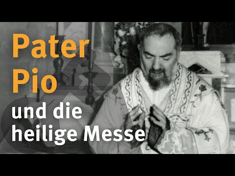 Pater Pio und die heilige Messe I Dokumentation I Pfr. Thomas Maria Rimmel