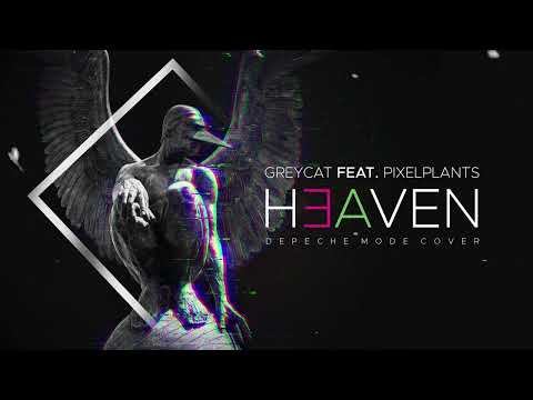 GreyCat feat. Pixelplants - Heaven (Depeche Mode Cover)