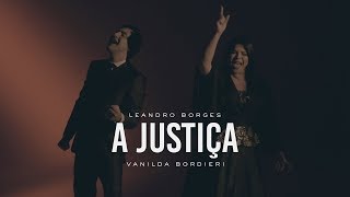 Leandro Borges e Vanilda Borderi - A Justiça (Clipe Oficial)