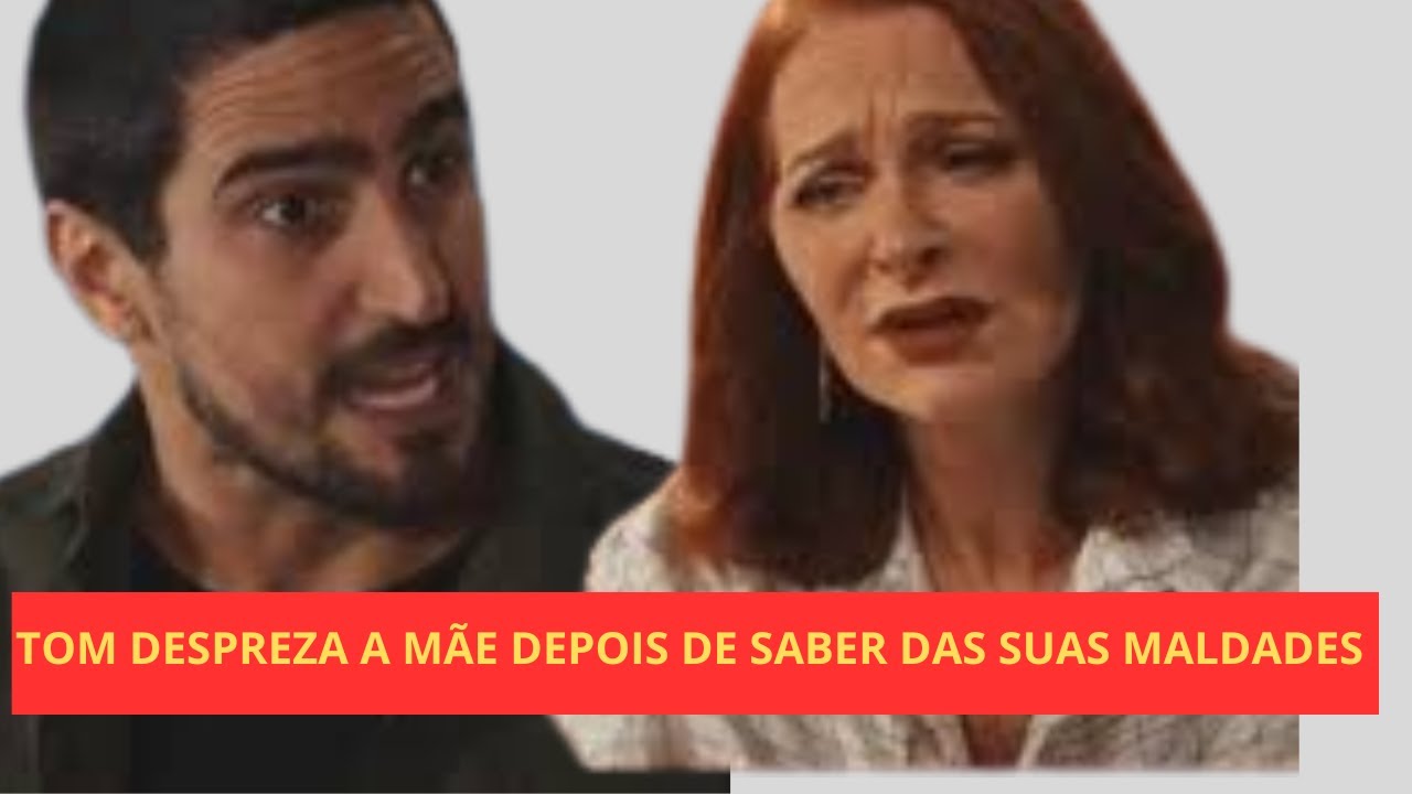 Família é Tudo Tom despreza a mãe depois de ficar sabendo das suas maldades Resumo Família é tudo