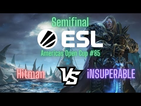 WC3 - Hitman vs. iNSUPERABLE - Semifinal, ESL Americas Open Cup #85