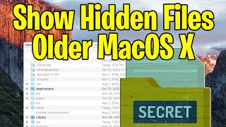 How to Show Hidden Files in Mac OS X in the Finder for Older OS like ElCapitan or Sierra