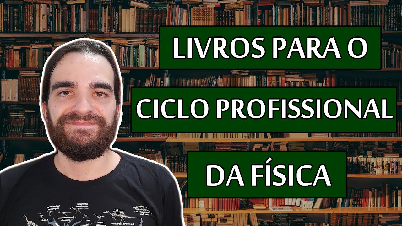 Referências de estudo para o CICLO PROFISSIONAL DA FÍSICA NA UNIVERSIDADE (#UaiFísica 78)