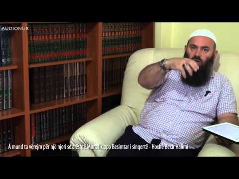 A mund ta vërejm për një njeri se a është Munafik apo Besimtar i sinqertë - Hoxhë Bekir Halimi