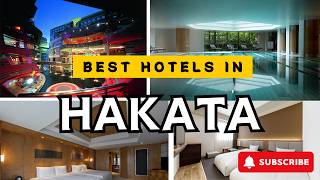Top HAKATA (FUKUOKA) Hotels [LUXURY/MID-RANGE][RESEARCH-BASED]