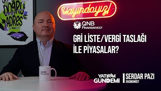 QNB Finansinvest Yatırım Gündemi | Gri Liste/Vergi Taslağı İle Piyasal
