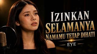 Download lagu Izinkan Selamanya Namamu Dihati - Eye | Cover Wanita Penuh Perasaan Slow Rock Melayu 2026 mp3