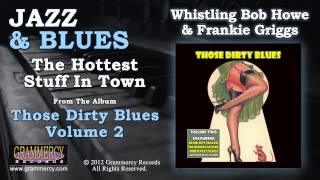 Whistling Bob Howe & Frankie Griggs - The Hottest Stuff In Town