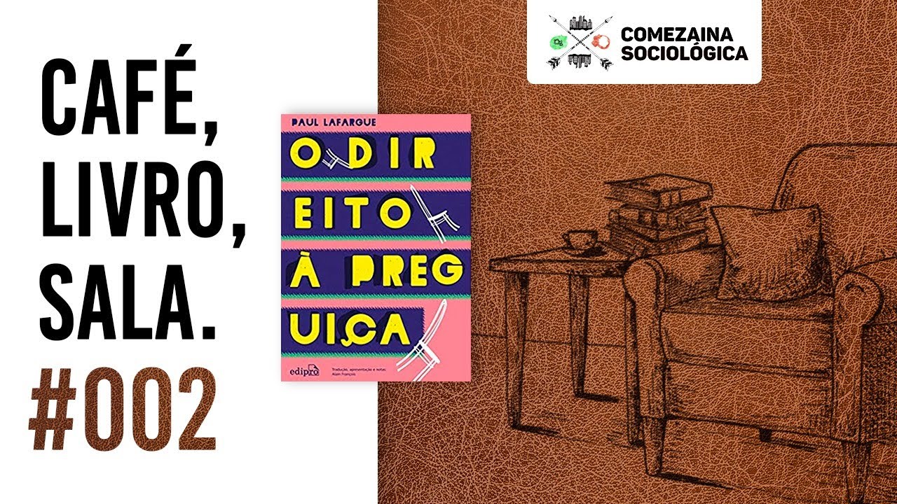 Café, Livro, Sala #002 – O Direito à Preguiça