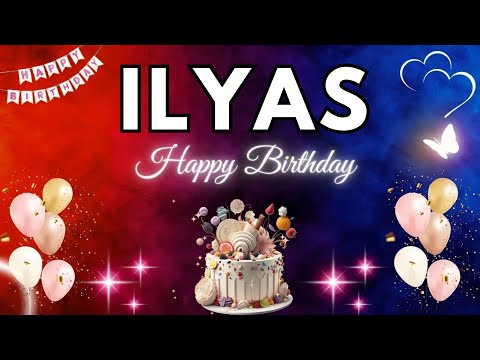 ILYAS Birthday Song – Happy Birthday To You - #ilyas