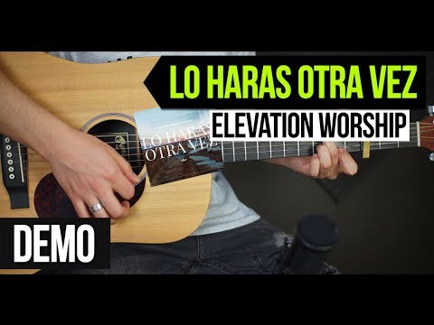 "LO HARAS OTRA VEZ / Do it Again" Elevation Worship - DEMO | COVER -(version guitarra acustica)