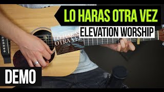 "LO HARAS OTRA VEZ / Do it Again" Elevation Worship - DEMO | COVER -(version guitarra acustica)