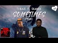 T.I Blaze - Sometimes [Remix] (Lyrics) ft. Olamide | Songish