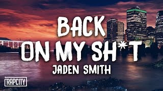 Jaden Smith - Back On My Sh*t (Lyrics)