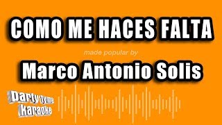 Marco Antonio Solis - Como Me Haces Falta (Versión Karaoke)