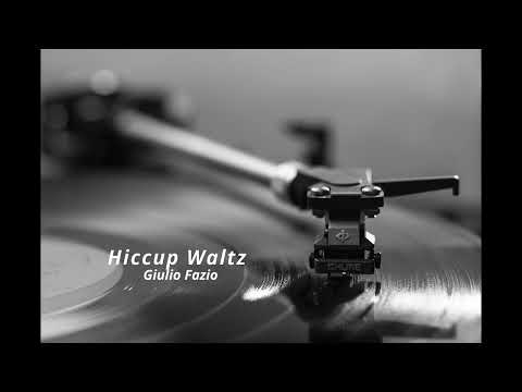 Hiccup Waltz | Giulio- Fazio