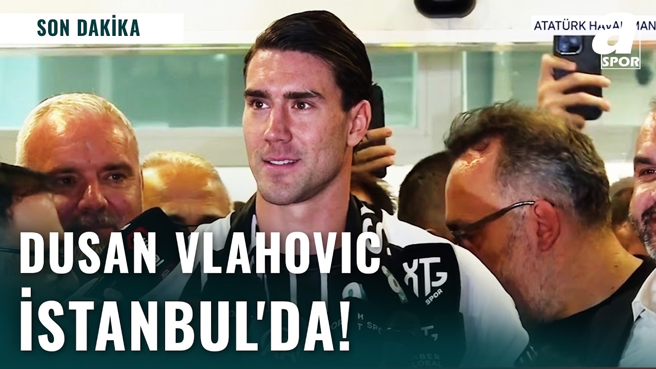 Beşiktaş'ın Yeni Transferi Dusan Vlahovic İstanbul'da!