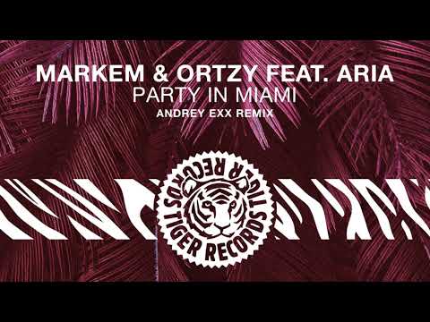 Markem & Ortzy feat. Aria - Party In Miami (Andrey Exx Remix)