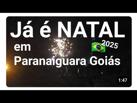 Já é  NATAL em Paranaiguara Goiás