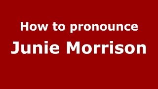 How to pronounce Junie Morrison