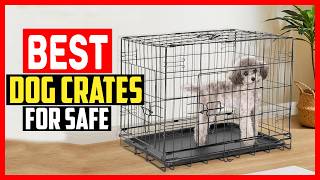 ✅Top 5 Best Dog Crates for Safe 2026