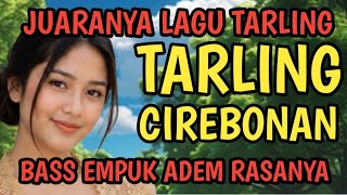 Download lagu TARLING CIREBONAN || BAS EMPUK ADEM DIDENGARKAN || MANTAP BANGET mp3 Download lagu TARLING CIREBONAN || BAS EMPUK ADEM DIDENGARKAN || MANTAP BANGET mp3