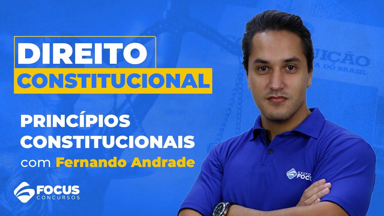 Direito Constitucional: Princípios Constitucionais com Fernando Andrade