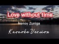 LOVE WITHOUT TIME | NONOY ZUNIGA | KARAOKE VERSION