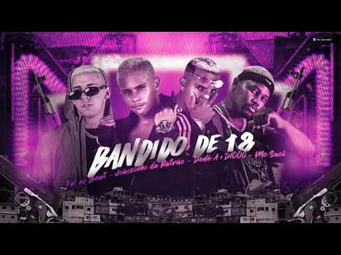 JOÃOZINHO DA PATRÃO - DEDÉ A+D1000 FEAT. MC SACI - BANDIDO DE 18