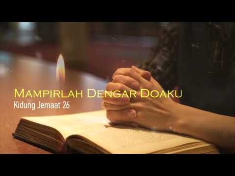 MAMPIRLAH DENGAR DOAKU - Lagu Yang Menguatkan Hati - KJ.26 (video lirik)